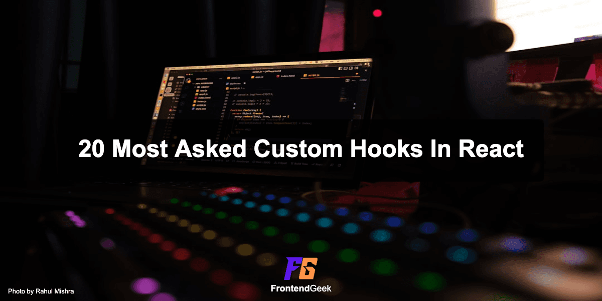20 Most Asked Custom Hooks In React for Interviews
