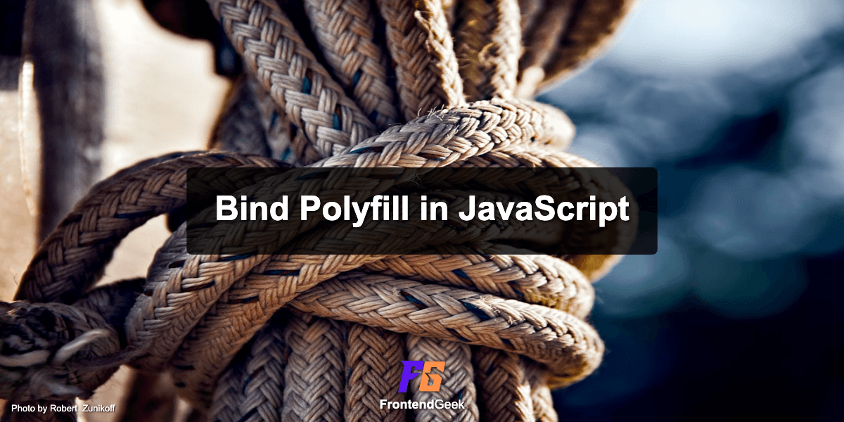Bind Polyfill in JavaScript: Step by Step Explanation