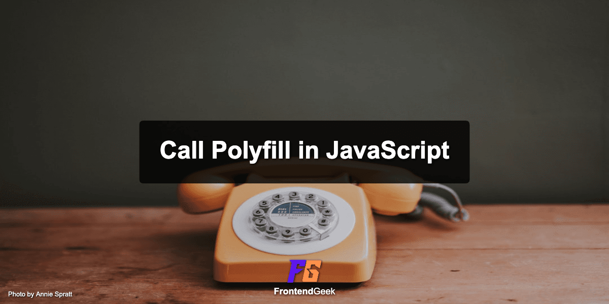 Call Polyfill in JavaScript: Step by Step Explanation (For Interviews)