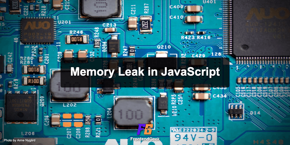 Memory Leak in JavaScript: 4 Most Common Reasons