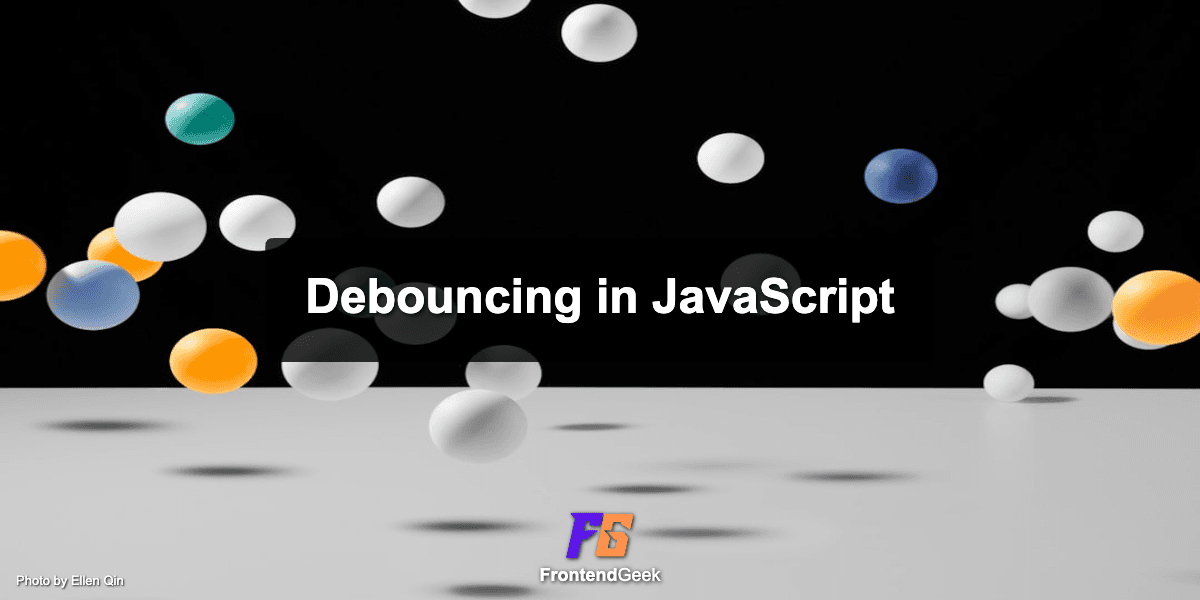 Understand Debouncing in JavaScript with Examples